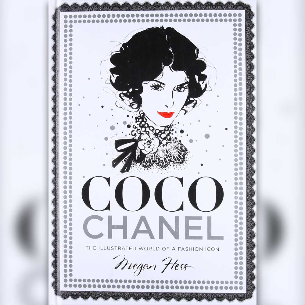Fashion Books - Coco Chanel: The Illustrated World of a Fashion Icon by Megan Hess (2015)
