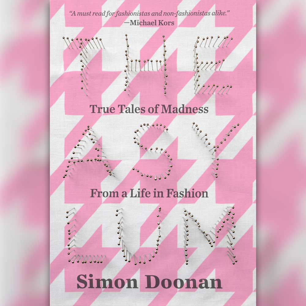 Fashion Books - The Asylum: True Tales of Madness from a Life in Fashion by Simon Doonan (2015)
