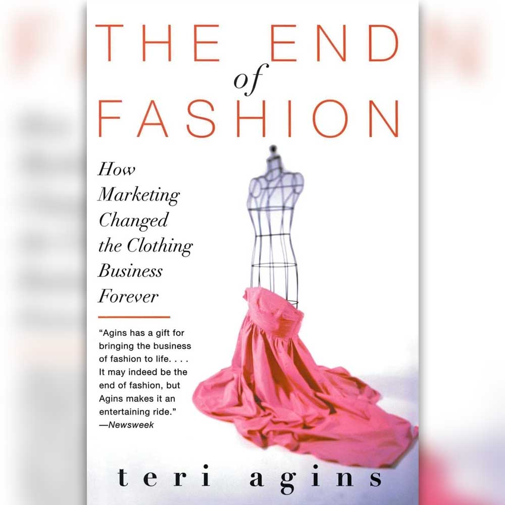 Fashion Books - The End of Fashion: The Mass Marketing of the Clothing Business by Teri Agins (2000)