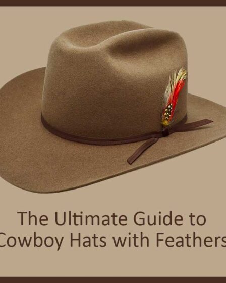 The Ultimate Guide to Cowboy Hats with Feathers