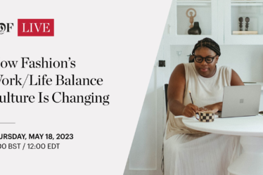 BoF LIVE | How Fashion’s Work/Life Balance Culture Is Changing