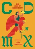 CDMX by Rosa Cienfuegos, published by Smith Street Books, distributed by Thames & Hudson Australia, AUD$55.00 NZD$59.99, available now.