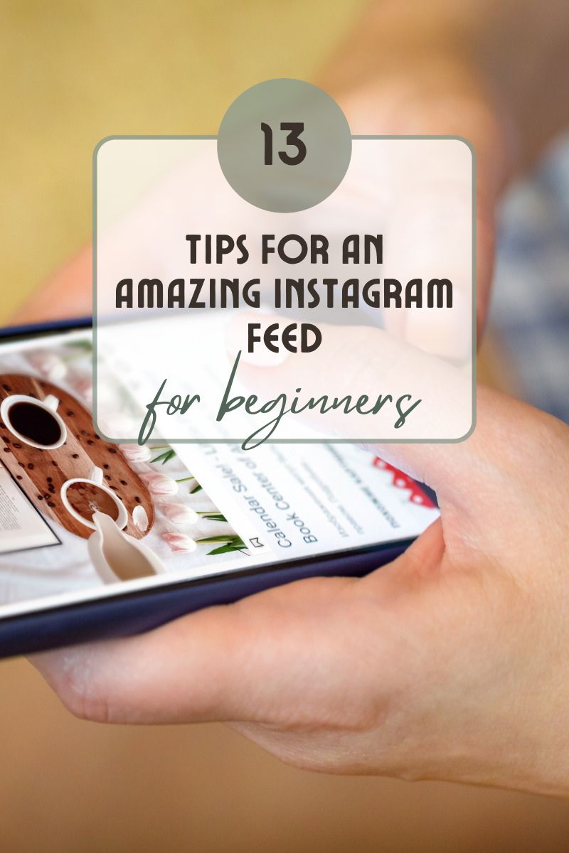 13 tips for an amazing Instagram feed.