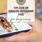 13 tips for an amazing Instagram feed.