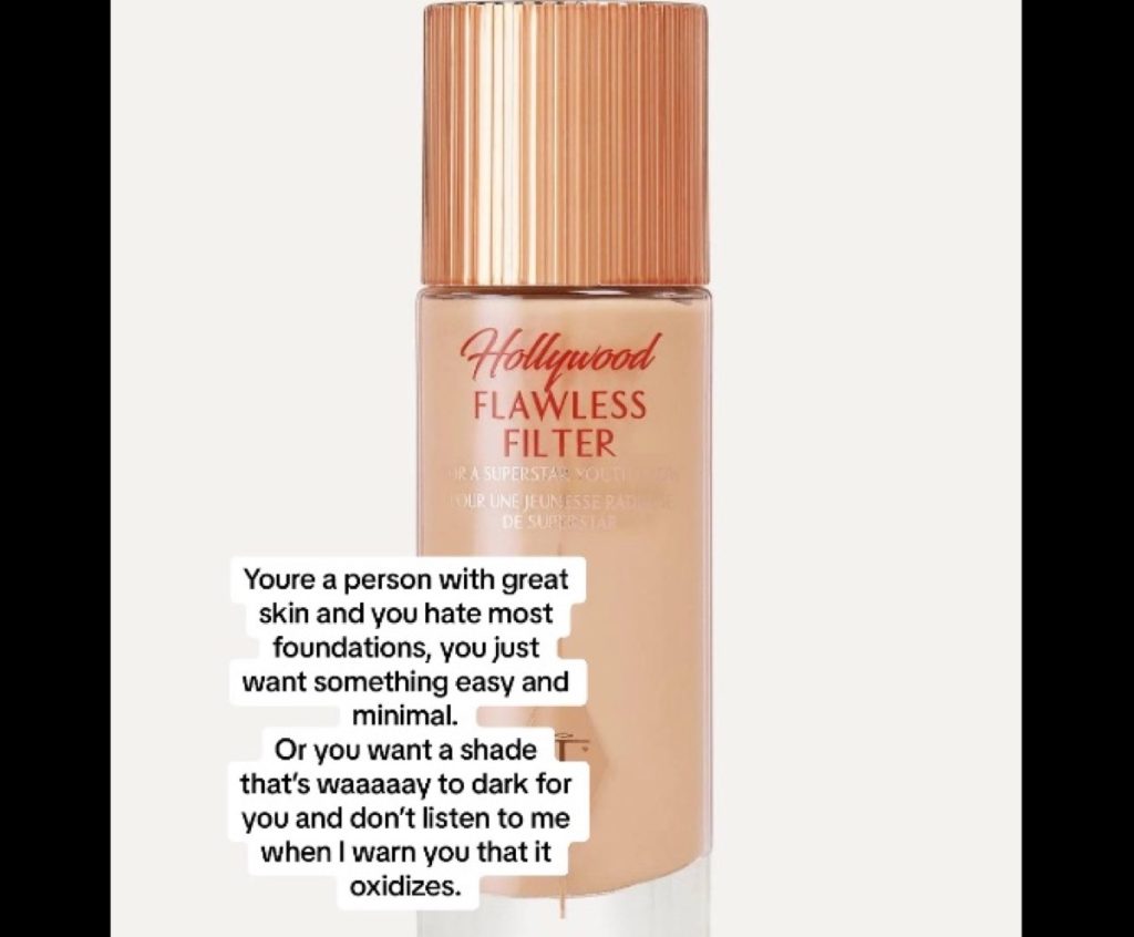 A bottle of Hollywood Flawless Filter Foundation with the caption: "You're a person with great skin and you hate most foundations, you just want something easy and minimal. Or you want a shade that's waaaaaay too dark for you and won't listen to me when I warn you that it oxidizes."