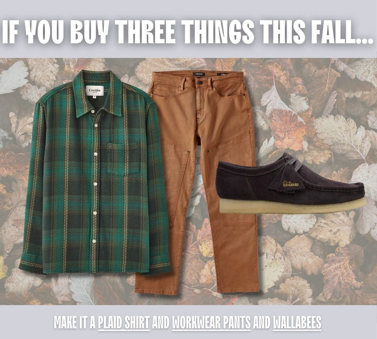 green plaid shirt, brown workwear pants, and dark brown wallabees. text on-screen reads: if you buy three things this fall, make them a plaid shirt, workwear pants, and wallabees