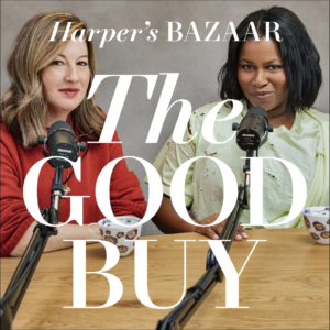 Harper’s Bazaar Debuts New Podcast ‘The Good Buy’